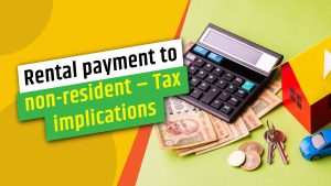 Rental payment to non-resident – Tax implications