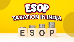 ESOP – Taxation in India