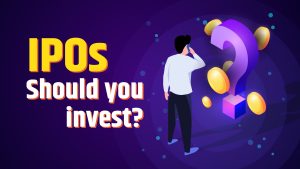 IPOs Should you invest?