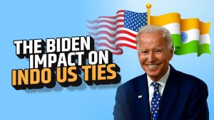 The Biden Impact on Indo US Ties