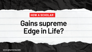 How a Scholar Gains a Supreme Edge in Life?