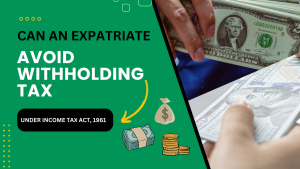 Can an Expatriate Avoid Withholding Tax Under the Income Tax Act, 1961?